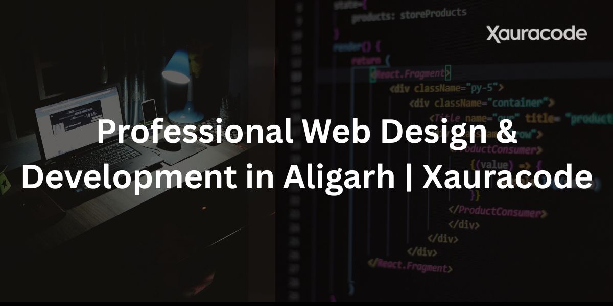 Professional Web Design & Development in Aligarh | Xauracode