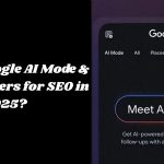 What Is Google AI Mode & Why It Matters for SEO in 2025