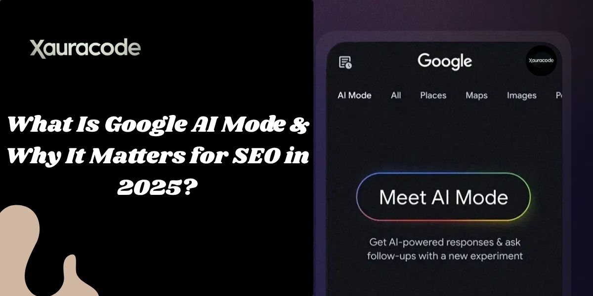 What Is Google AI Mode & Why It Matters for SEO in 2025